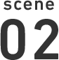 SCENE 02